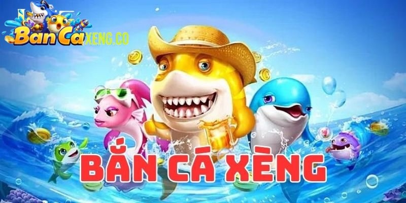 Bắn Cá Xèng - Game bắn cá online nào dễ chơi nhất