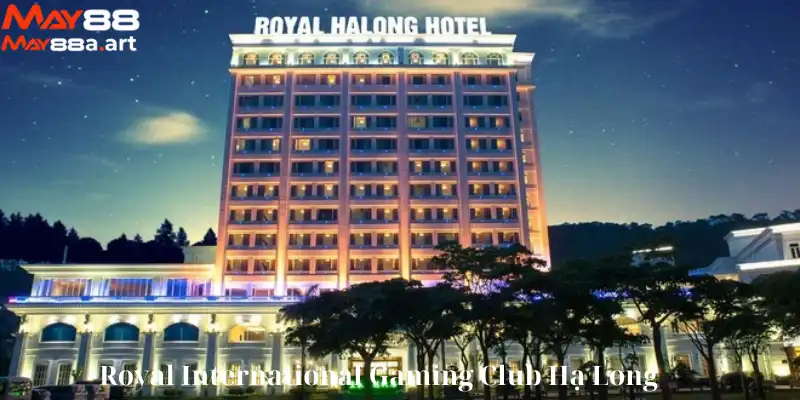 Royal International Gaming Club Hạ Long