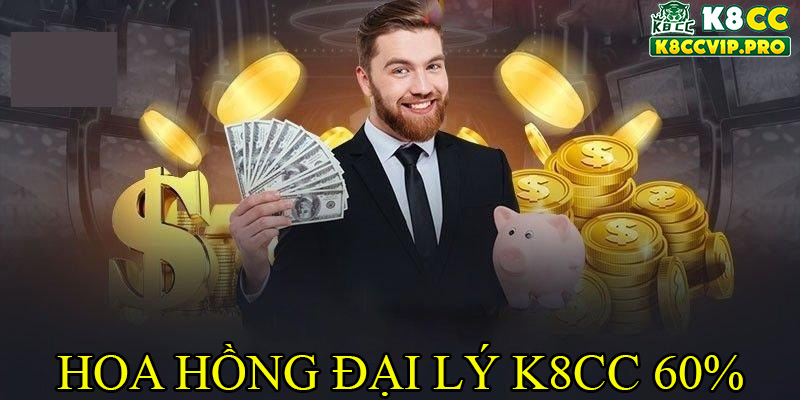 Hoa hồng đại lý K8CC lên đến 60%