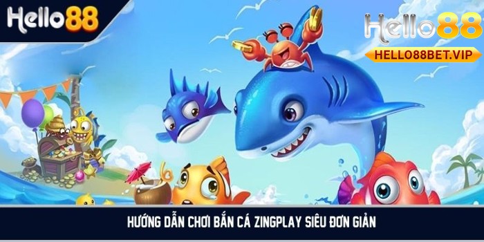 Hướng dẫn chơi bắn cá Zingplay siêu dễ